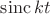 $\operatorname{sinc}kt$