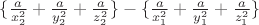 $\lbrace \frac {a} {x^2_2} + \frac {a} {y^2_2} + \frac {a} {z^2_2} \rbrace - \lbrace \frac {a} {x^2_1} + \frac {a} {y^2_1} + \frac {a} {z^2_1} \rbrace$