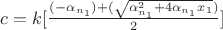 $c=k[\frac{(-\alpha_{n_1})+(\sqrt{\alpha_{n_1}^2+4\alpha_{n_1}x_1})}{2}]$