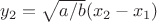 $y_2 = \sqrt{a/b}(x_2-x_1)$