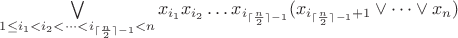 $\bigvee\limits_{1\leq i_1<i_2<\dots<i_{\lceil\frac n 2\rceil-1}<n} x_{i_1}x_{i_2}\dots x_{i_{\lceil\frac n 2\rceil-1}}(x_{i_{\lceil\frac n 2\rceil-1}+1}\vee\dots\vee x_n)$