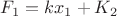 $F_1=kx_1+K_2$