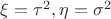 $\xi=\tau^2, \eta=\sigma^2$