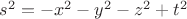 $s^2 = - x^2 - y^2 - z^2 + t^2$