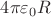 $4 \pi \varepsilon_0 R$ $4 \pi \varepsilon_0 R$