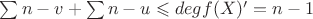 $\sum{n-v} + \sum{n-u} \leqslant degf(X)' = n - 1$ $\sum{n-v} + \sum{n-u} \leqslant degf(X)' = n - 1$