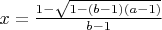 $x=\frac{1-\sqrt{1-(b-1)(a-1)}}{b-1}$