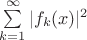 $\sum\limits_{k=1}^\infty |f_k(x)|^2$ $\sum\limits_{k=1}^\infty |f_k(x)|^2$