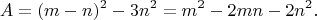 $$
A=(m-n)^{2}-3n^{2}=m^{2}-2mn-2n^{2}.
$$