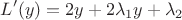 $$L'(y)=2 y + 2\lambda_1 y+\lambda_2$$