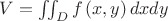 $V=\iint_D{f\left(x,y\right)dxdy}$