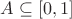 $A\subseteq [0,1]$