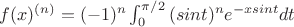 $f(x)_{}^{(n)}=(-1)^{n}\int_{0}^{\pi/2} {(sint)^{n}e^{-xsint}dt}$