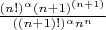 $\frac{(n!)^\alpha (n+1)^\((n+1)}{((n+1)!)^\alpha n^n}}$