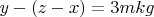 $y-(z-x)=3mkg$