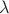 $ \lambda