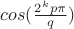 $cos(\frac{2^k p\pi}{q})$
