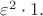 $\varepsilon^2\cdot 1.$