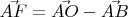 $\vec{AF}=\vec{AO}-\vec{AB}$