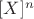 $[X]^n$