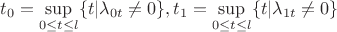 $t_0=\sup\limits_{0\le t\le l}\{t|\lambda_{0t}\ne 0\},t_1=\sup\limits_{0\le t\le l}\{t|\lambda_{1t}\ne 0\}$