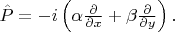 $\hat{P}=-i\left(\alpha\frac{\partial}{\partial x}+\beta\frac{\partial}{\partial y}\right).$