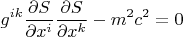 $$g^{ik}\frac{\partial S}{\partial x^i}\frac{\partial S}{\partial x^k}-m^2c^2=0$$