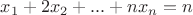 $x_1+2x_2+...+nx_n=n$