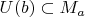 $U(b)\subset M_a$