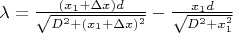 $\lambda=\frac{(x_{1}+\Delta x)d}{\sqrt{D^2 + (x_{1}+\Delta x)^2}}-\frac{x_{1}d}{\sqrt{D^2 + x_{1}^2}}$
