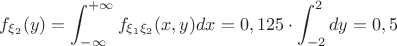 $f_{\xi_2}(y)=\displaystyle\int_{-\infty}^{+\infty}f_{\xi_1\xi_2}(x,y)dx=0,125\cdot \displaystyle\int_{-2}^{2}dy=0,5$