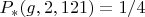 $P_{*}(g,2,121)=1/4$