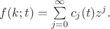 $f(k;t)=\sum\limits_{j=0}^{\infty}c_j(t)z^j.$