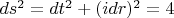 $ds^2=dt^2+(idr)^2=4$