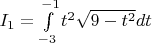 $I_{1} = \int\limits_{-3}^{-1} t^2 \sqrt{9-t^2} dt$