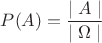 $P(A)=\dfrac{\mid A\mid}{\mid \Omega \mid}$