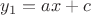 $y_1=ax+c$