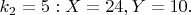 $k_2=5: X=24, Y=10. $