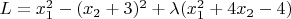 $L=x_1^2-(x_2+3)^2+\lambda (x_1^2+4x_2-4)$