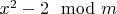$x^2-2 \mod m$