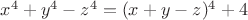 $x^4+y^4-z^4=(x+y-z)^4+4$