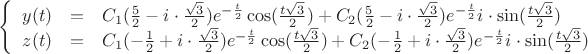 $\left\{
\begin{array}{rcl}
 y(t) &=& C_{1}(\frac{5}{2}-i \cdot \frac{\sqrt{3}}{2})e^{-\frac{t}{2}} \cos(\frac{t\sqrt{3}}{2}) + C_{2}(\frac{5}{2}-i \cdot \frac{\sqrt{3}}{2})e^{-\frac{t}{2}} i \cdot \sin(\frac{t\sqrt{3}}{2})\\
z(t) &=& C_{1}(-\frac{1}{2}+i \cdot \frac{\sqrt{3}}{2})e^{-\frac{t}{2}} \cos(\frac{t\sqrt{3}}{2}) + C_{2}(-\frac{1}{2}+i \cdot \frac{\sqrt{3}}{2})e^{-\frac{t}{2}} i \cdot \sin(\frac{t\sqrt{3}}{2})\\
\end{array}
\right.$