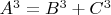 $A^3 = B^3 + C^3$