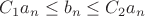 $C_1a_n \le b_n \le C_2a_n$