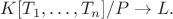 $K[T_1,\ldots,T_n]/P\rightarrow L.$
