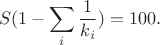 $$S(1-\sum_i \frac{1}{k_i})=100.$$