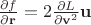 $\frac{\partial f}{\partial\mathbf{r}}=2\frac{\partial L}{\partial\mathbf{v}^2}\mathbf{u}$ $\frac{\partial f}{\partial\mathbf{r}}=2\frac{\partial L}{\partial\mathbf{v}^2}\mathbf{u}$