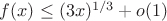 $f(x) \le (3x)^{1/3} +o(1)$