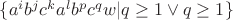 $\{a^i b^j c^k a^l b^p c^q w | q \ge 1 \lor q \ge 1\}$