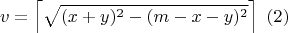 $$v=\left \lceil \sqrt{(x+y)^2-(m-x-y)^2} \right \rceil\ (2)$$